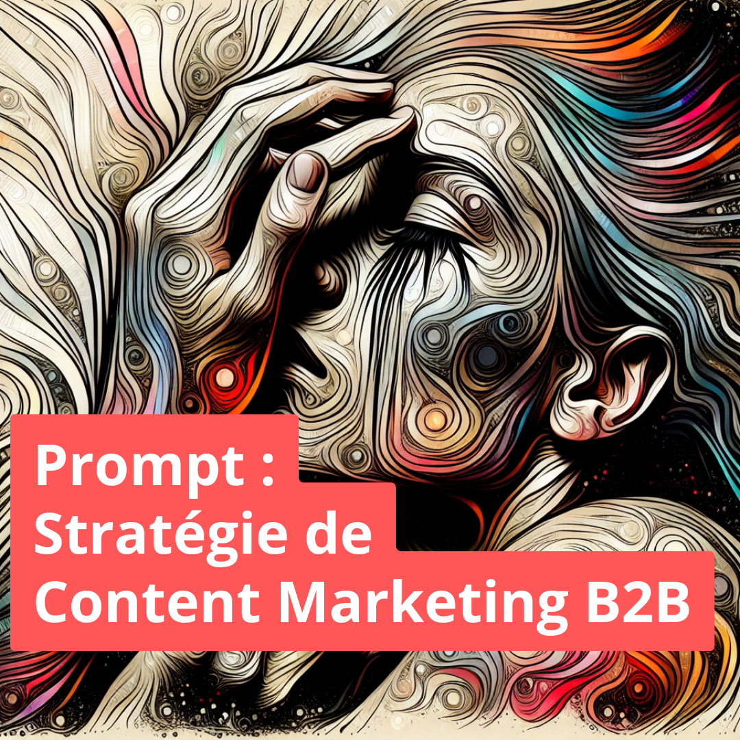 Stratégie de Content Marketing B2B en un prompt GPT
